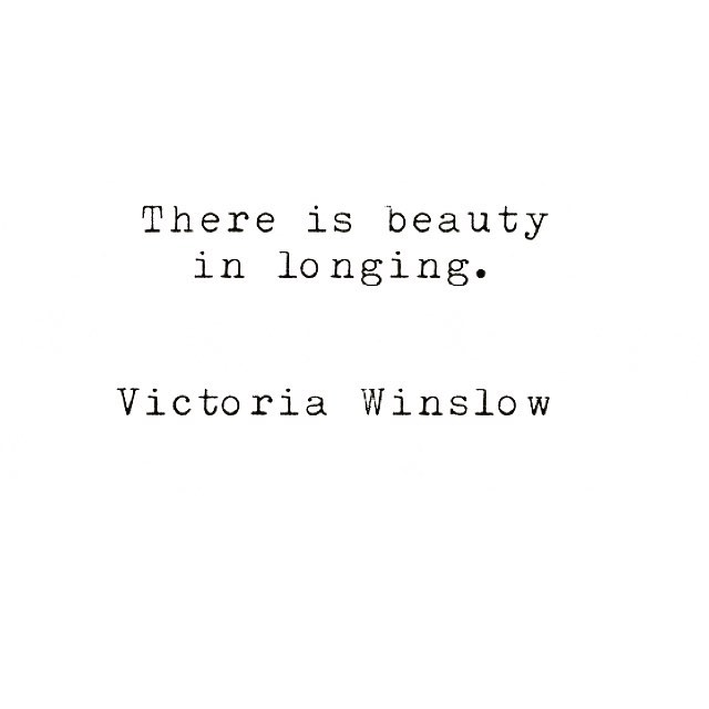 #victoriawinslow #writing #writer #poetry #quotes #love #longing #soulsong